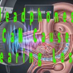Headphones Can Cause Hearing Loss